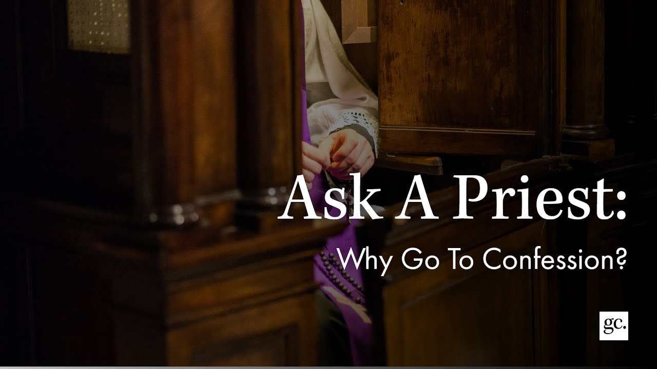 Ask A Priest | Why Go To Confession?