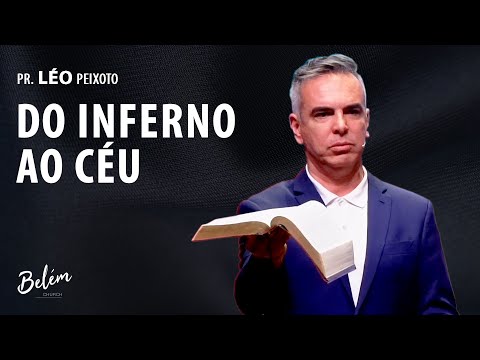 Do Inferno ao Céu - Pr. Léo Peixoto - 11/09/2022 Noite