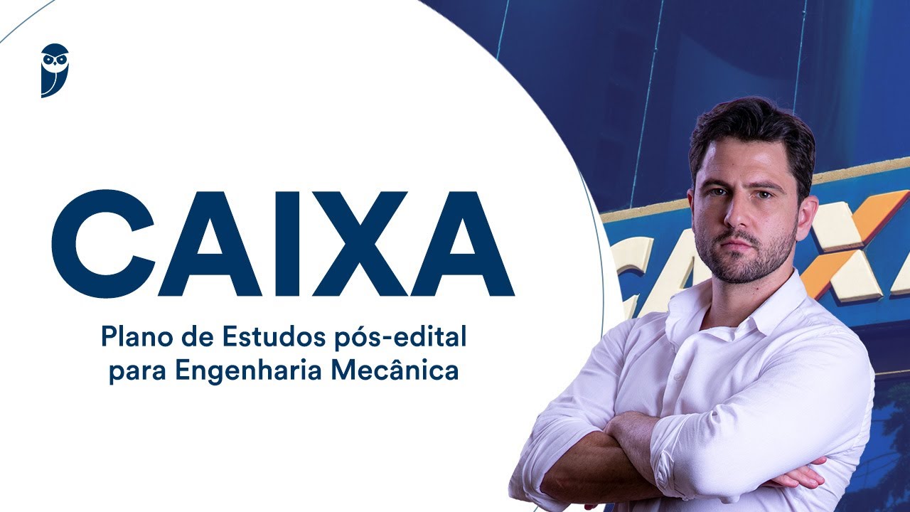 Concurso Caixa: Plano de Estudos pós-edital para Engenharia Mecânica