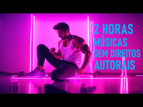2 Horas de Musica para Malhar  Musicas Sem Direitos Autorais