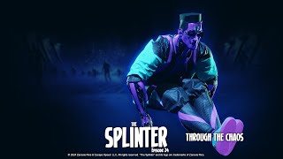 The Splinter Episode 24: THROUGH THE CHAOS