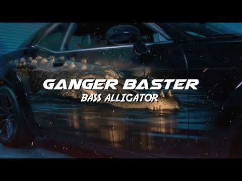 Ganger Baster - Bass Alligator (Car Music Style)