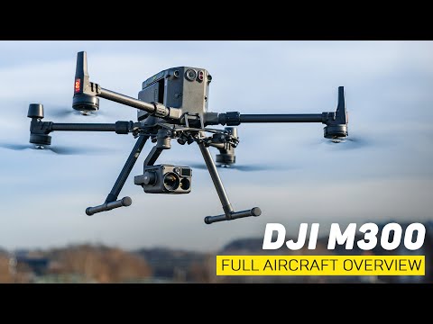 DJI Matrice 300 Full Aircraft Overview - The Safest Drone in the Sky