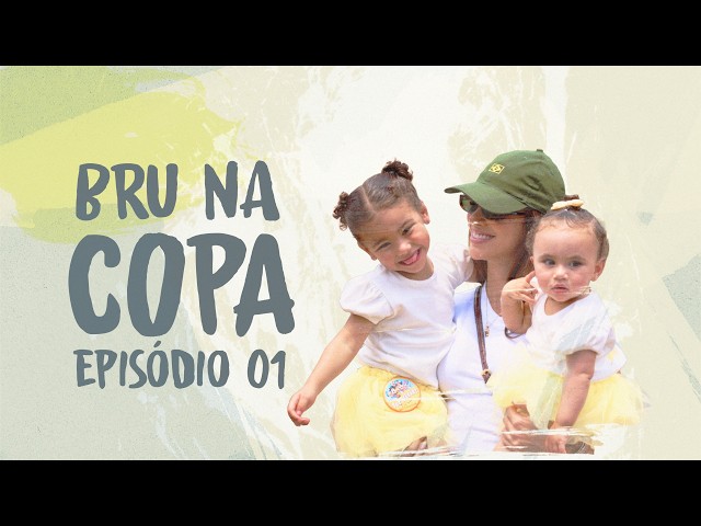BRU NA COPA - Episódio 01