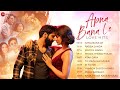 APNA BANA LE Love Hits - Full Album | Nonstop Romantic Songs | Valentine Special 2024