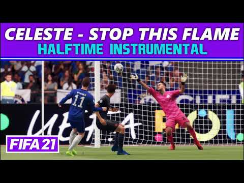 [FIFA21] Halftime Instrumental: Celeste - Stop This Flame