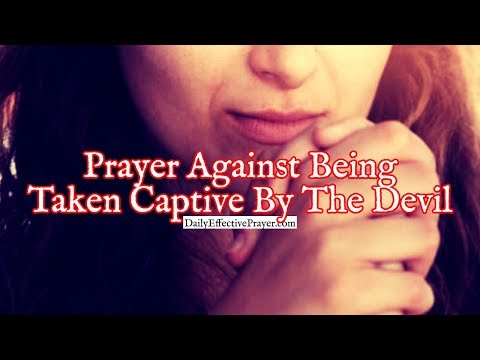 Prayer Against Being Taken Captive By The Devil To Do His Will