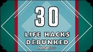 30 Life Hacks Debunked - mental_floss on YouTube (Ep. 30)