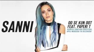 Sanni - Oo se kun oot (feat Paperi T)