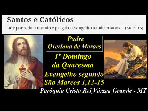 Homilias do Padre Overland de Morais - 1º Domingo da Quaresma - Paróquia Cristo Rei