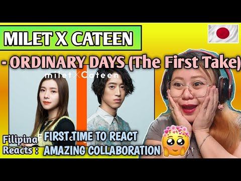MILET X CATEEN - ORDINARY DAYS (The First Take) || FIRST TIME TO REACT