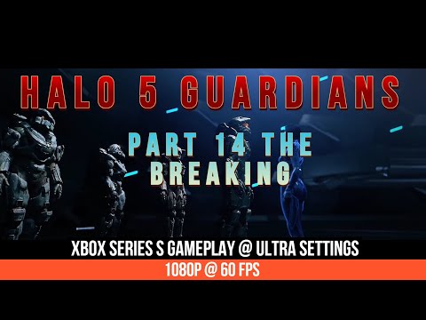 HALO 5 GUARDIANS CAMPAIGN WALKTHROUGH | PART 14 THE BREAKING | Xbox Series S Gameplay ULTRA Settings