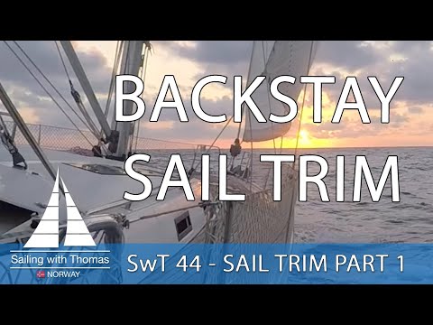 SAILING WITH ADJUSTABLE BACK STAY, AND HOW I USE MINE IN SAIL TRIM - SwT 45 SAIL TRIM