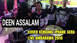 Download lagu Deen Assalam Cover Kendang by Iphank Sera (SERA Live Ambarawa 24 Juni 2018) mp3