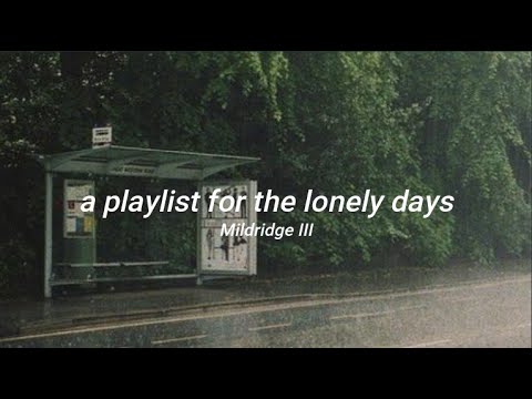 a playlist for the lonely days