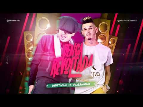 MC VERTINHO E MC FLESHINHO-BENÇA REVOLTADA