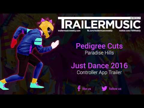 Just Dance 2016 - Controller App Trailer Music (Pedigree Cuts - Paradise Hills)