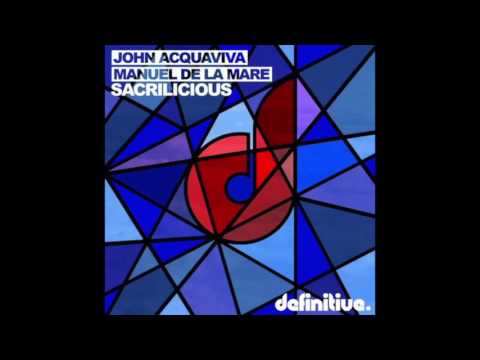 John Acquaviva, Manuel De La Mare - Sacrilicious (Original Mix)