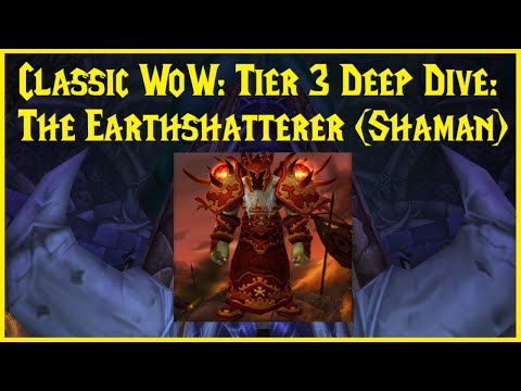 Classic WoW: Tier 3 Deep Dive: The Earthshatterer (Shaman)