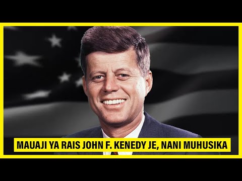Nani aliagiza Rais John F. Kennedy wa Marekani Kuuwawa