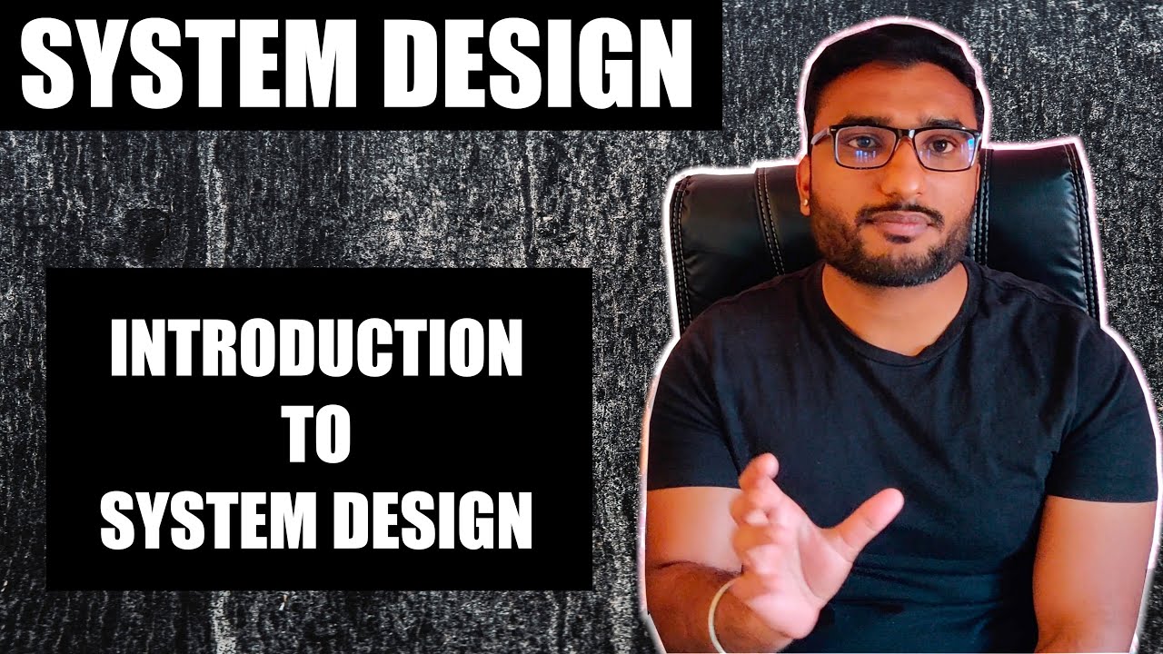 Introduction to System Design | System Design Tutorials | MsDeep Singh