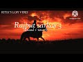 Rajput Sarkar 3 Slowed Reverb New Song 2025
