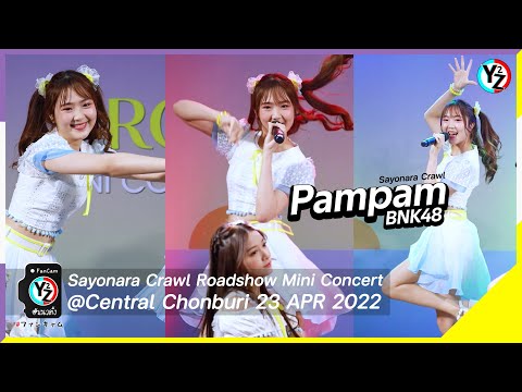 Pampam BNK48 Fancam - Sayonara Crawl | Roadshow Mini Concert @Central Chonburi 220423