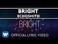 Echosmith Bright OFFICIAL LYRIC VIDEO
