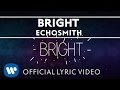 Echosmith - Bright [OFFICIAL LYRIC VIDEO] 