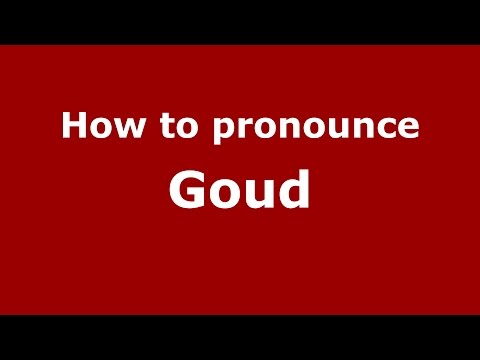 How to pronounce Goud