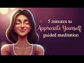 5 Minutes to Appreciate Yourself, Guided Meditation