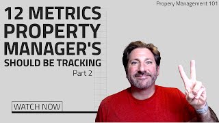 PM's Pay Attention || These 12 Must-Have Metrics to Succeed Part 2 || Property Management 101