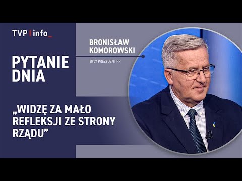 Bronisław Komorowski: I see too little reflection on the part of the government | QUESTION OF THE...