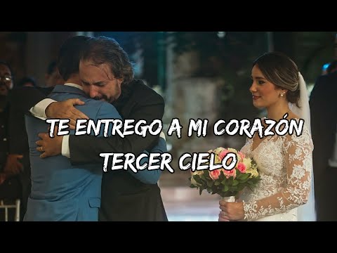 Tercer Cielo - Te Entrego A Mi Corazón (Letras/Lyrics) 🎵