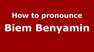How to pronounce Biem Benyamin