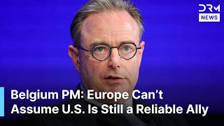 “We Will Become Slaves”, Belgium PM Warns Europe Can’t Assume US Is Still Reliable Ally | AC1G