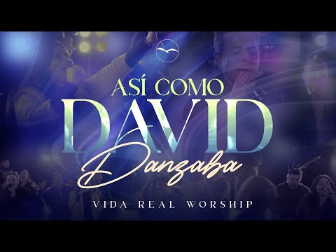 ASI COMO DAVID DANZABA (LA CAUTIVIDAD ) 🎼 VIDA REAL WORSHIP 🎥 (VIDEO OFICIAL)