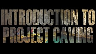 Getting Started Caving - An Introduction to Project Caving