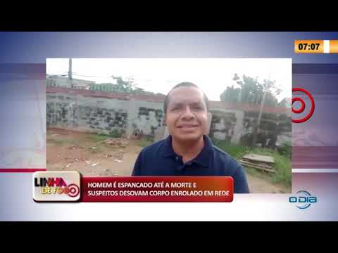 LINHA DE FOGO 14 03 2020 HOMEM É ESPANCADO ATÉ A MORTE E SUSPEITOS DESOVAM CORPO ENROLADO EM REDE