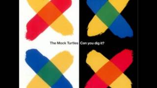 The Mock Turtles - Can you dig it?
