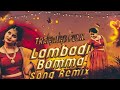 Lambadi Bomma Latest New Folk Song Remix Dj Nani Smiley