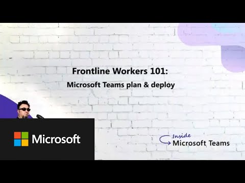 Microsoft Teams Deployment Guide for Frontline Workers Microsoft Teams Deployment Guide for Frontline Workers