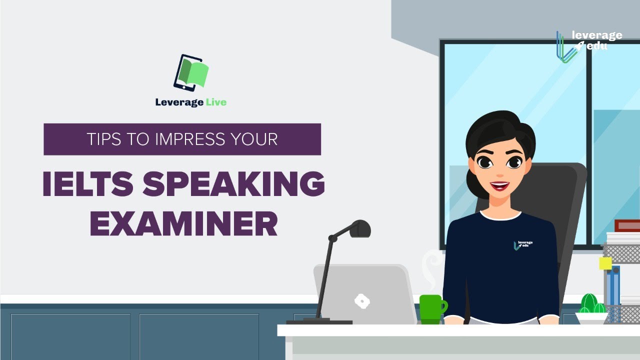 IELTS Speaking tips | How to score at an IELTS Speaking Test | Leverage Edu