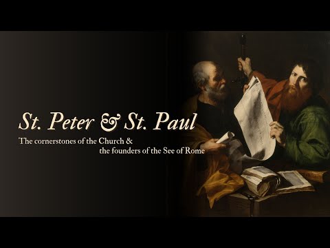 Saint Peter and Saint Paul - The Cornerstones of the Church & The Founders of the See of Rome