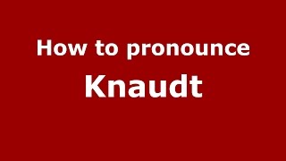 How to pronounce Knaudt