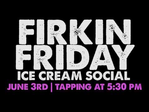 FIRKIN FRIDAY | ICE CREAM SOCIAL ft. NEAPOLITAN MILK STOUT | JUNE 3RD, 2016