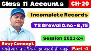 Accounts From Incomplete Records Class 11 | Single Entry System l TS Grewal Q.no 8,15 l Part-4