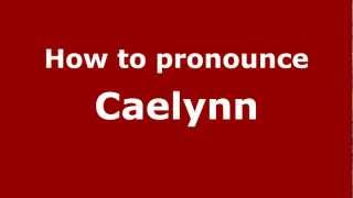 How to pronounce Caelynn