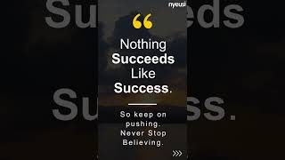 Remember: nothing succeeds like success.