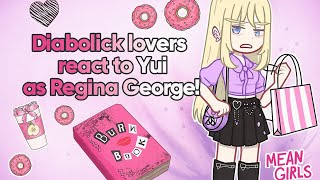 Diabolick lovers react to Yui komori as Regina George! || 2X || 🇧🇷/🇺🇸 ||PT,BR/Eng